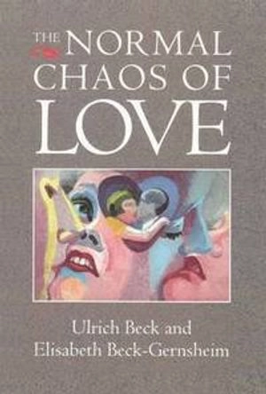 Normal chaos of love; Ulrich Beck & Elisabeth Beck-Gernsheim; 1995