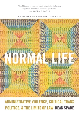 Normal life : administrative violence, critical trans politics, and the limits of law; Dean Spade; 2015