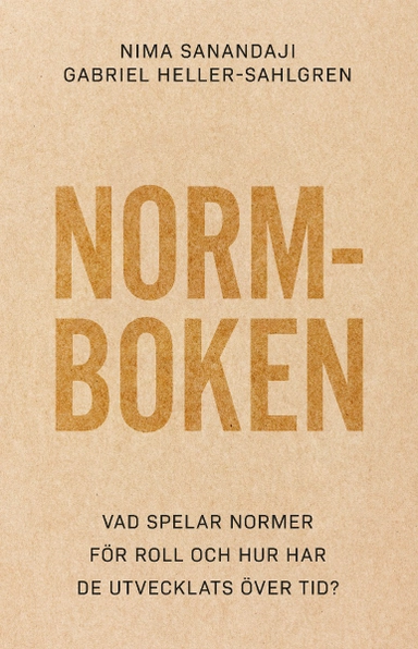 Normboken : vad spelar normer för roll och hur har de utvecklats över tid?; Nima Sanandaji, Gabriel Heller-Sahlgren; 2022