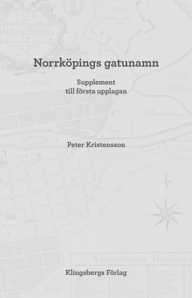 Norrköpings gatunamn. Supplement till; Peter Kristensson; 2016