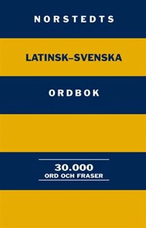 Norstedts latinsk-svenska ordbok : 30.000 ord och fraser; Axel W. Ahlberg, Nils Lundqvist, Gunnar Sörbom; 2002