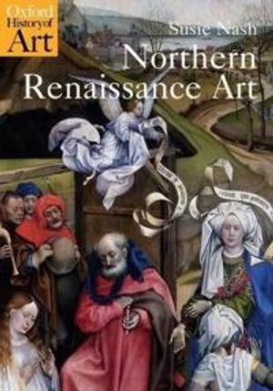 Northern Renaissance art; Susie Nash; 2008