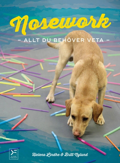 Nosework : allt du behöver veta; Helena Lindhe, Britt Nylund; 2016