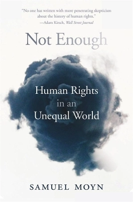 Not enough : human rights in an unequal world; Samuel Moyn; 2019