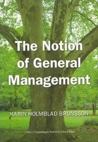 Notion of General Management; Karin H Brunsson; 2008