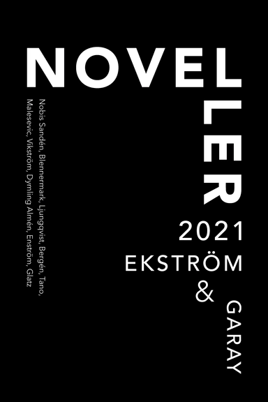 Noveller 2021; Paolo Nobis Sandén, Karin Blennermark, Mia Bäck Ljungqvist, Martin Bergén, Sofia Tano, Andrea Malesevic, Kersti Vikström, Cornelia Dymling Almén, Linnéa Enström, Matilda Glatz; 2021