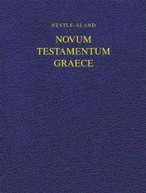 Novum Testamentum Graece; Eberhard Nestle, Erwin Nestle, Barbara Aland, Kurt Aland, Universität Münster. Institut für Neutestamentliche Textforschung.; 2017