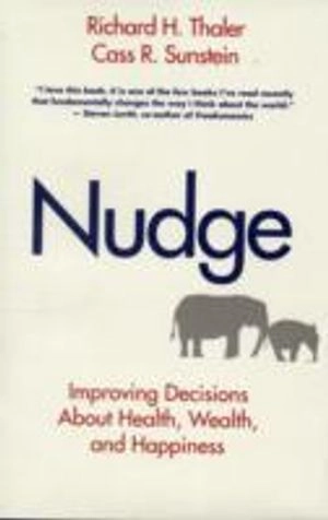 Nudge; Richard H Thaler, Cass R Sunstein; 2008