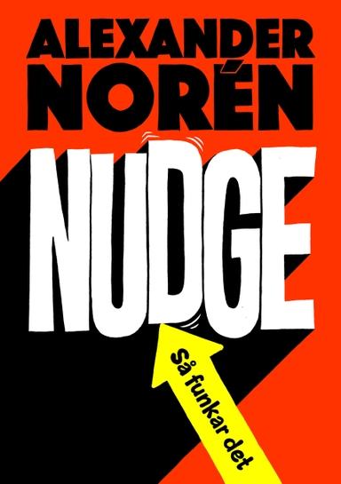 Nudge : Så funkar det; Alexander Norén; 2018