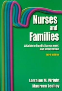 Nurses and Families: A Guide to Family Assessment and Intervention; Lorraine M. Wright, Maureen Leahey; 2000