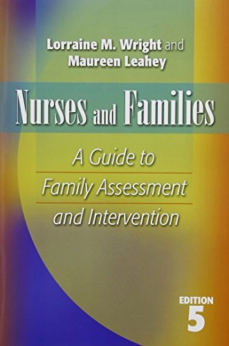 Nurses and families : a guide to family assessment and intervention; Lorraine M. Wright; 2009