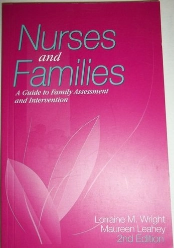 Nurses and families : a guide to family assessment and intervention; Lorraine M Wright; 1994