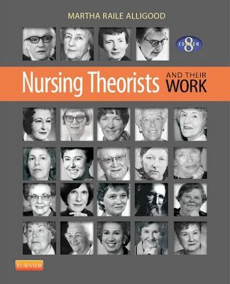 Nursing theorists and their work; Martha Raile Alligood; 2014