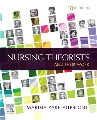 Nursing theorists and their work; Martha Raile Alligood; 2022