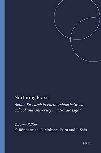 Nurturing praxis : action research in partnerships between school and university in a Nordic light; Karin Rönnerman, Eli Moksnes Furu, Petri Salo; 2008