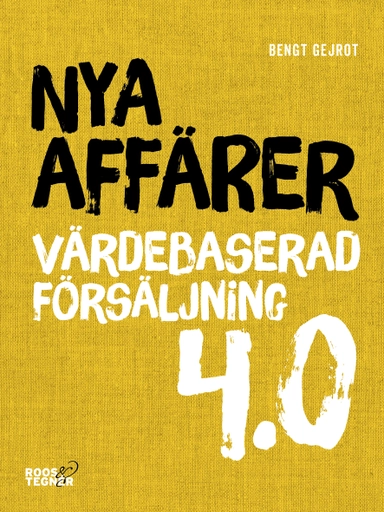 Nya affärer : värdebaserad försäljning 4.0; Bengt Gejrot; 2017