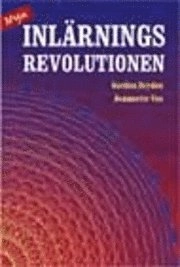 Nya inlärningsrevolutionen : hur vi kan förändra vårt sätt att lära oss; Gordon Dryden, Jeannette Vos; 2001