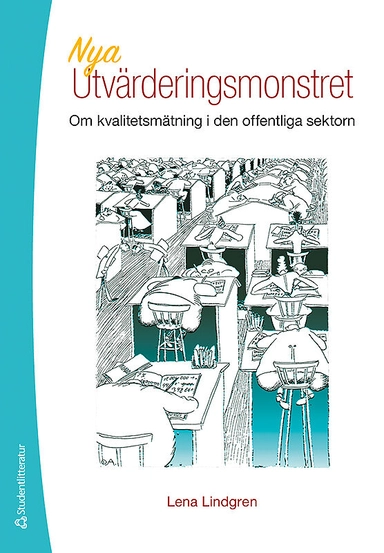 Nya utvärderingsmonstret : om kvalitetsmätning i den offentliga sektorn; Lena Lindgren; 2014