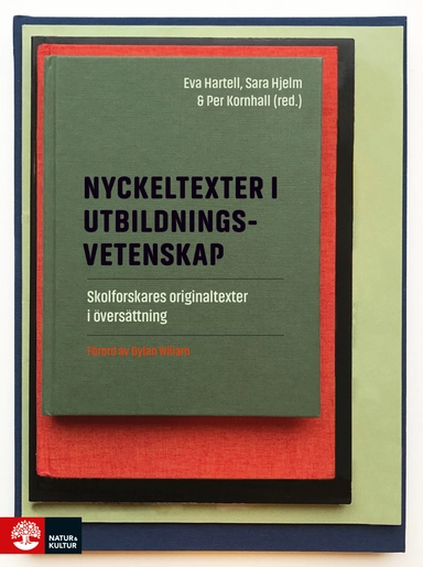 Nyckeltexter i utbildningsvetenskap : Skolforskares originaltexter i översä; Eva Hartell, Sara Hjelm, Per Kornhall, Sara Hjelm; 2018