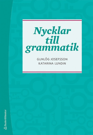 Nycklar till grammatik; Gunlög Josefsson, Katarina Lundin; 2018