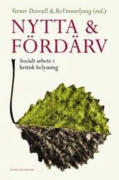 Nytta och fördärv : socialt arbete i kritisk belysning; Verner Denvall; 2006