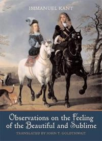 Observations on the feeling of the beautiful and sublime; Immanuel Kant; 2003