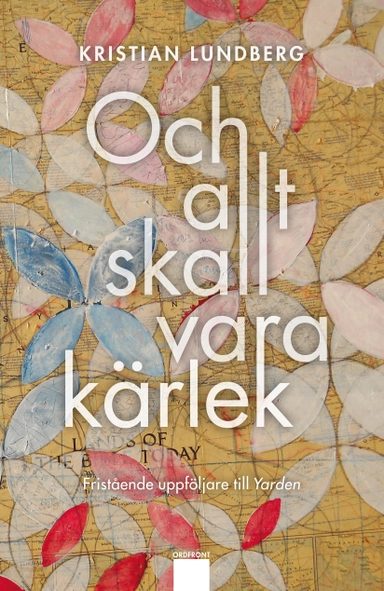 Och allt skall vara kärlek; Kristian Lundberg; 2011