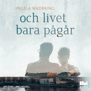 Och livet bara pågår; Ingela Wadbring; 2022