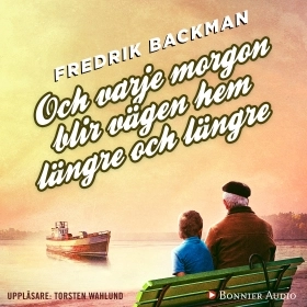 Och varje morgon blir vägen hem längre och längre; Fredrik Backman; 2017