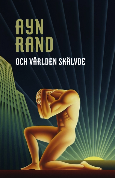 Och världen skälvde; Ayn Rand; 2013