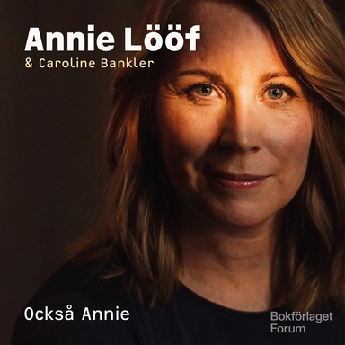 Också Annie; Annie Lööf, Caroline Bankler; 2023