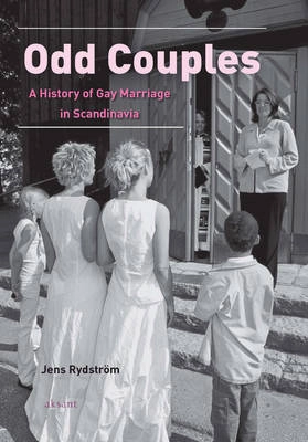 Odd couples : a history of gay marriage in Scandinavia; Jens Rydström; 2011