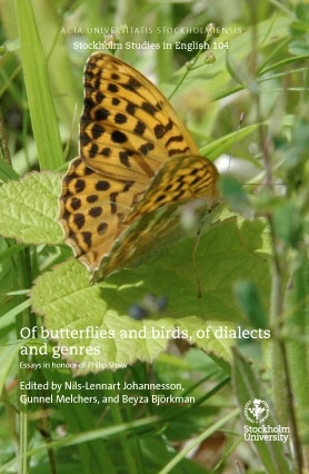 Of butterflies and birds, of dialects and genres. Essays in honour of Philip Shaw.; Nils-Lennart Johannesson, Gunnel Melchers, Beyza Björkman; 2013