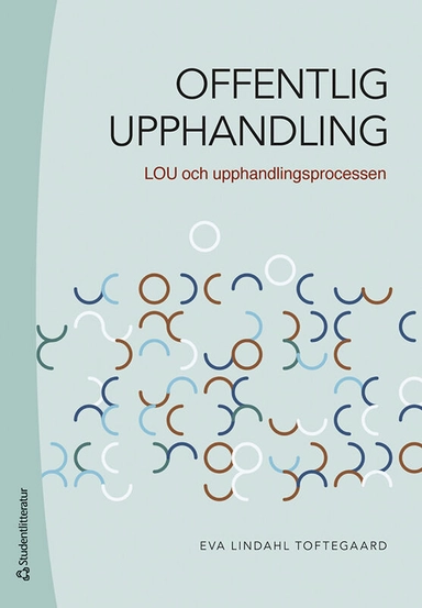 Offentlig upphandling : LOU och upphandlingsprocessen; Eva Lindahl Toftegaard; 2022