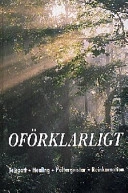 Oförklarligt: telepati, healing, poltergeistar, reinkarnation; Åke Persson, Clas Svahn, Jean-Pierre Lescourret, Marianne Lilliér; 1998