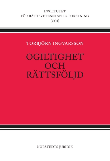 Ogiltighet och rättsföljd; Torbjörn Ingvarsson; 2012