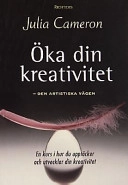 Öka din kreativitet : den artistiska vägen; Julia Cameron; 1995