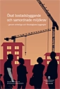 Ökat bostadsbyggande och samordnade miljökrav : SOU 2012:86 : Genom enhetliga och förutsägbara byggregler. Delbetänkande från Byggkravsutredningen; Sverige. Byggkravsutredningen; 2013