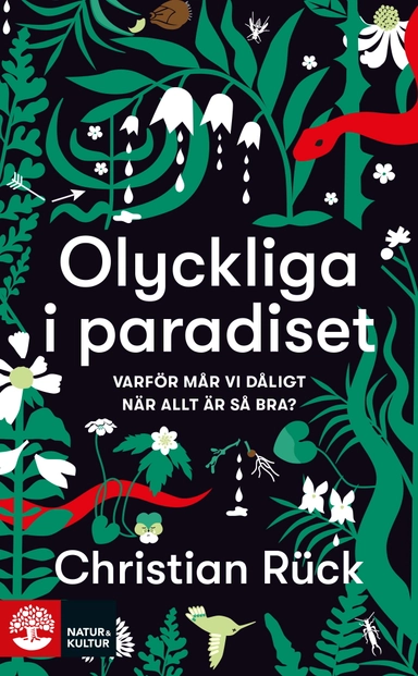 Olyckliga i paradiset : varför mår vi dåligt när allt är så bra?; Christian Rück; 2022