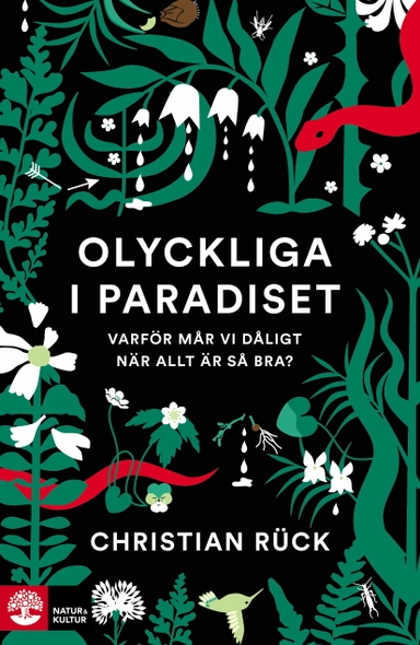 Olyckliga i paradiset : varför mår vi dåligt när allt är så bra?; Christian Rück; 2020