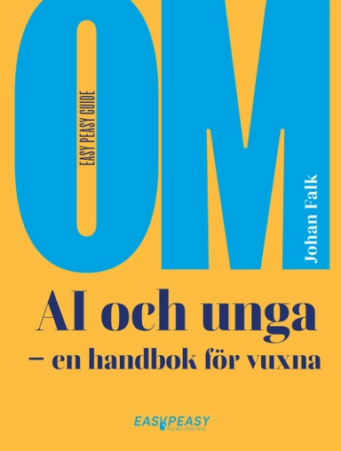 Om AI och unga : en handbok för vuxna; Johan Falk; 2025