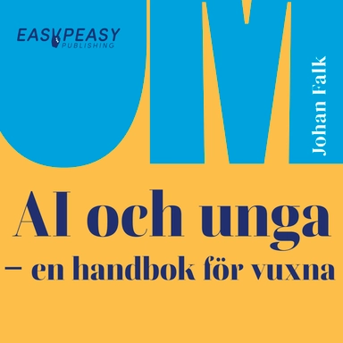 Om AI och unga : en handbok för vuxna; Johan Falk; 2025