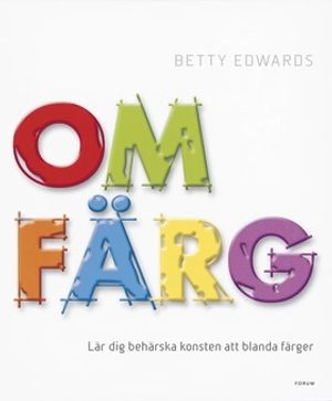 Om färg : handbok och färglära; Betty Edwards; 2006