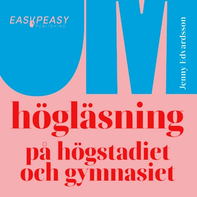 Om högläsning på högstadiet och gymnasiet; Jenny Edvardsson; 2025