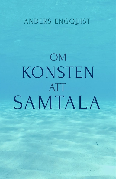 Om konsten att samtala : en bok för människor i kontaktyrken; Anders Engquist; 2013