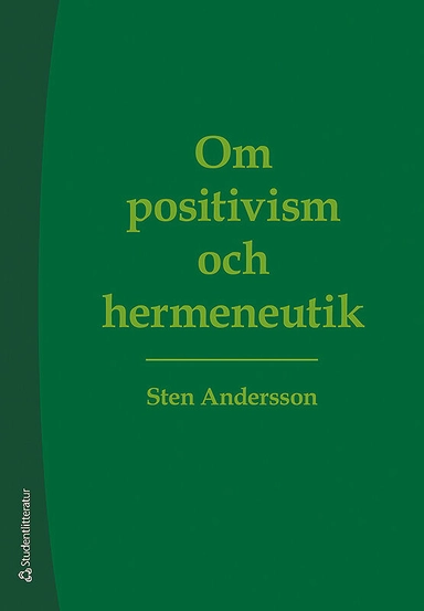 Om positivism och hermeneutik; Sten Andersson; 2014