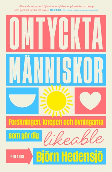 Omtyckta människor : forskningen, knepen och övningarna som gör dig likeable; Björn Hedensjö; 2024