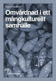 Omvårdnad i ett mångkulturellt samhälle; Ingrid Hanssen; 1999