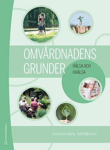 Omvårdnadens grunder - Hälsa och ohälsa; Anna-Karin Edberg, Helle Wijk ; redaktionsgrupp: Anna-Karin Edberg, Anna Ehrenberg, Febe Friberg, Lars Wallin, Helle Wijk, Joakim Öhlén; 2019