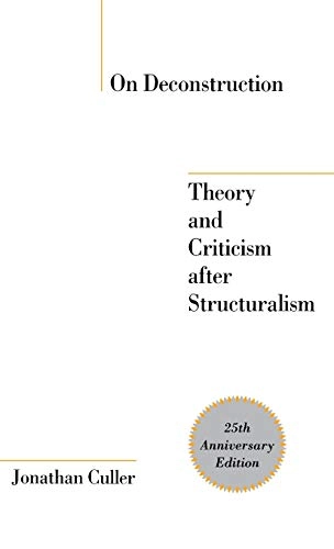 On deconstruction : theory and criticism after structuralism; Jonathan D. Culler; 1982